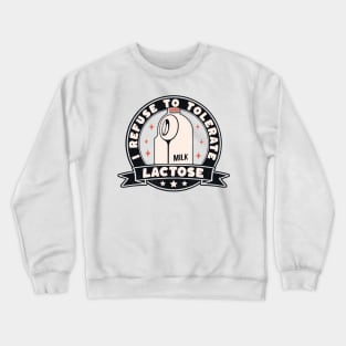 I Refuse To Tolerate Lactose Funny Milk Retro Vintage Crewneck Sweatshirt